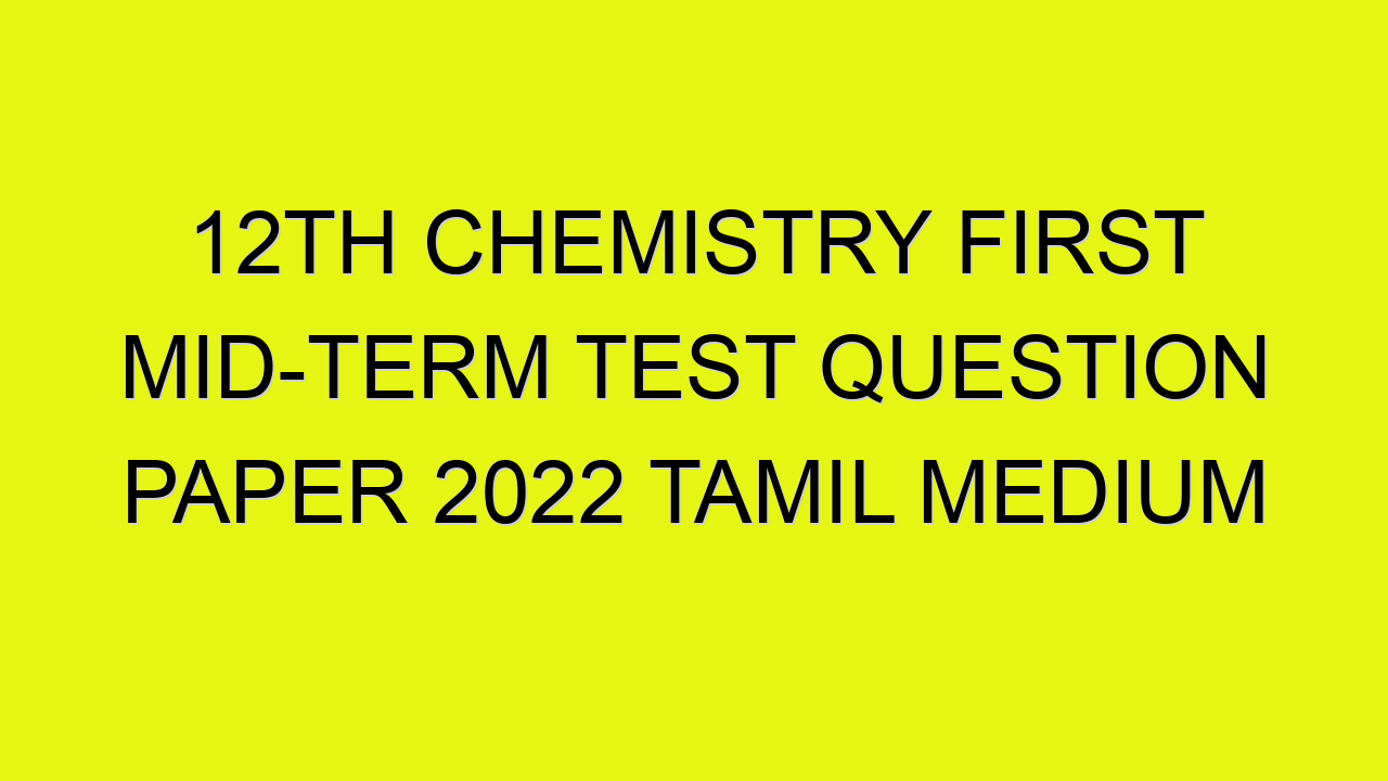 12th-chemistry-first-mid-term-test-question-paper-2022-tamil-medium-kalvi-nesan