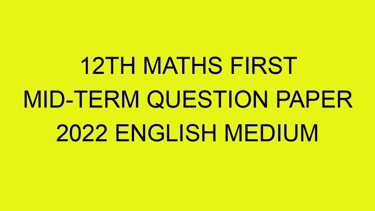 12th Maths First Mid-term Question Paper 2022 English Medium : Kalvi Nesan