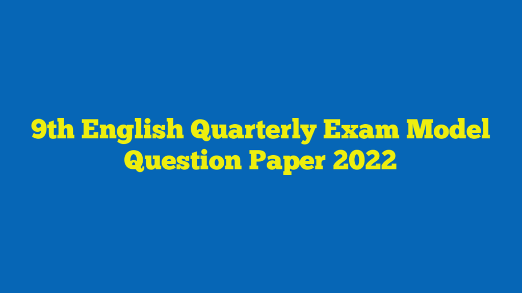 9th English Quarterly Exam Model Question Paper 2022 Kalvi Nesan